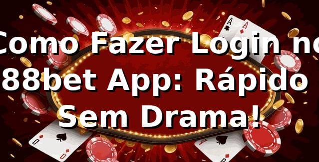 Como Fazer Login no 888bet App: Rápido e Sem Drama! ⚽🔥
